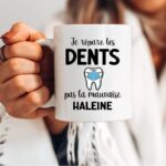 Mug dentiste je répare dents pas mauvaise haleine